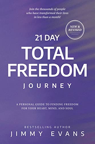 21 Day Total Freedom Journey A Personal Guide to Finding Freedom for Your Heart [Paperback]