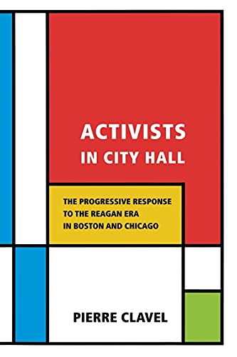 Activists In City Hall The Progressive Response To The Reagan Era In Boston And [Paperback]