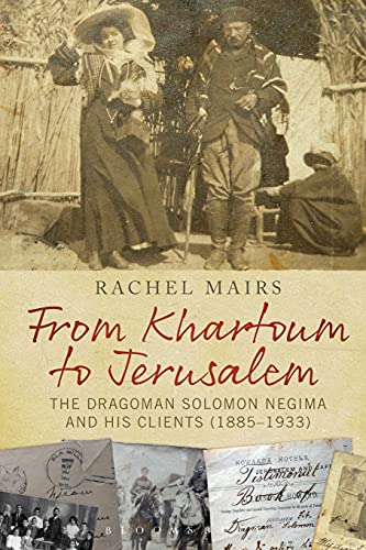 From Khartoum to Jerusalem The Dragoman Solomon Negima and his Clients (188519 [Paperback]