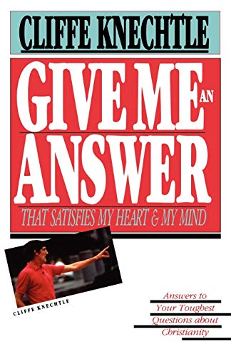Give Me An Answer That Satisfies My Heart And My Mind Answers To Your Toughest  [Paperback]