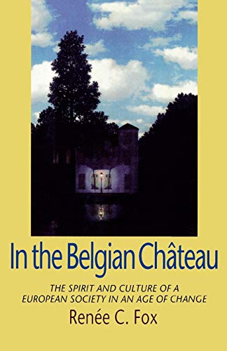 In the Belgian Chateau The Spirit and Culture of a European Society in an Age o [Paperback]