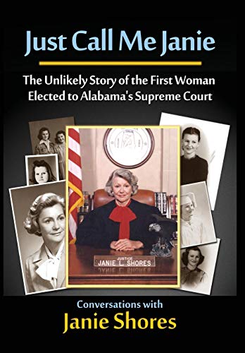 Just Call Me Janie  The Unlikely Story of the FIrst Woman ELected to Teh Alabam [Hardcover]