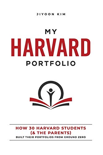 My Harvard Portfolio  How 30 Students (and their parents) Built Their Portfolio [Paperback]