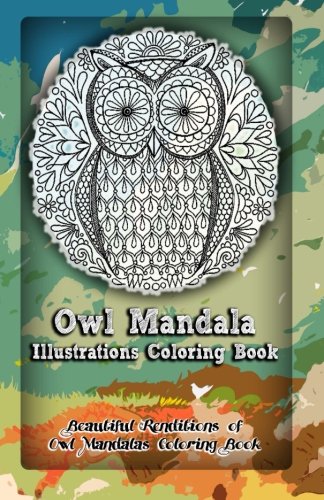 Owl Mandala Illustrations Coloring Book Beautiful Renditions Of Owl Mandalas Co [Paperback]