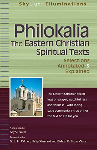 PhilokaliaThe Eastern Christian Spiritual Texts Selections Annotated & Exp [Paperback]