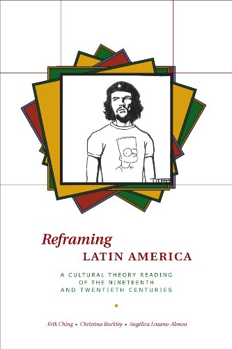 Reframing Latin America A Cultural Theory Reading of the Nineteenth and Twentie [Paperback]