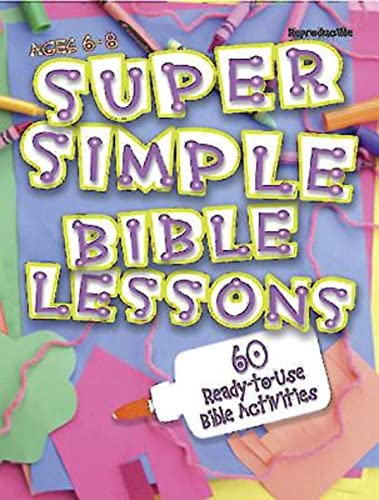 Super Simple Bible Lessons (ages 6-8) 60 Ready-To-Use Bible Activities For Ages [Paperback]