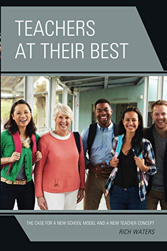 Teachers at Their Best The Case for a New School Model and a New Teacher Concep [Paperback]