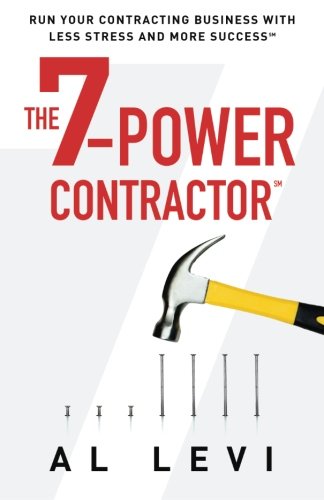 The 7-Power Contractor Run Your Contracting Business With Less Stress And More  [Paperback]