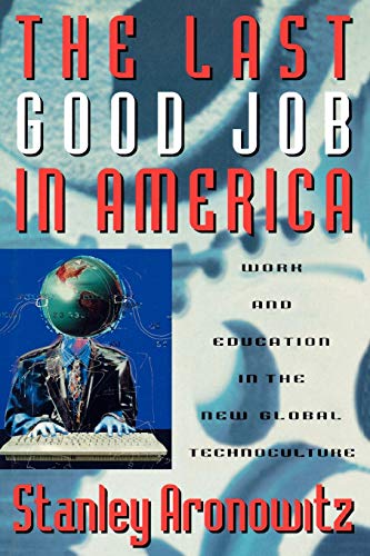 The Last Good Job in America Work and Education in the New Global Technoculture [Paperback]