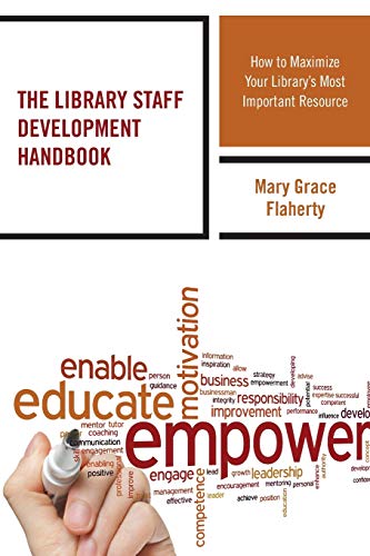 The Library Staff Development Handbook How to Maximize Your Librarys Most Impo [Paperback]