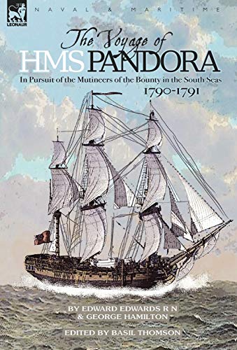 The Voyage Of H.M.S. Pandora In Pursuit Of The Mutineers Of The Bounty In The S [Hardcover]