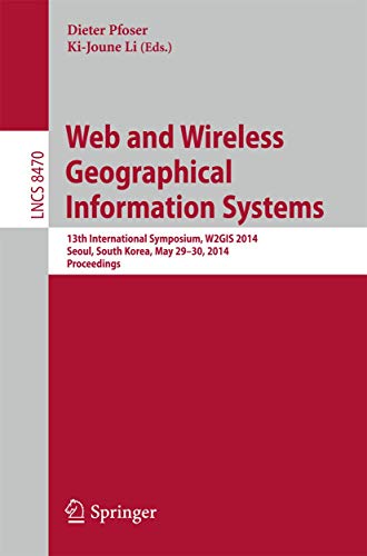 Web and Wireless Geographical Information Systems 13th International Symposium, [Paperback]