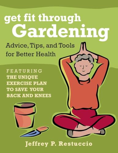 Get Fit Through Gardening Advice, Tips, and Tools for Better Health [Paperback]
