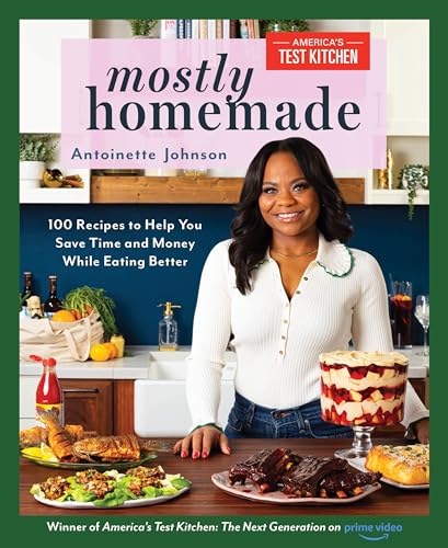 Mostly Homemade 100 Recipes to Help You Save Time and Money While Eating Better [Paperback]