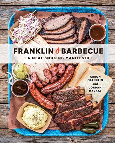Franklin Barbecue A Meat-Smoking Manifesto [A Cookbook] [Hardcover]