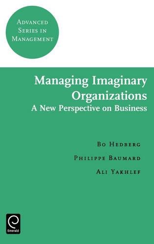 Managing Imaginary Organizations  A New Perspectives on Business [Hardcover]