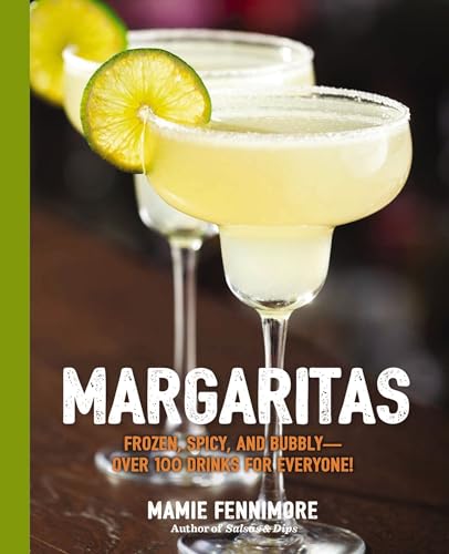 Margaritas Frozen, Spicy, and Bubbly - Over 100 Drinks for Everyone (Mexican C [Paperback]
