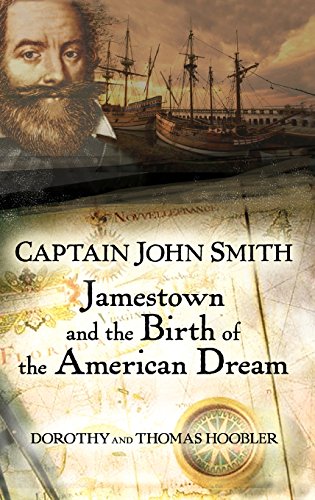 Captain John Smith Jamestown and the Birth of the American Dream [Hardcover]