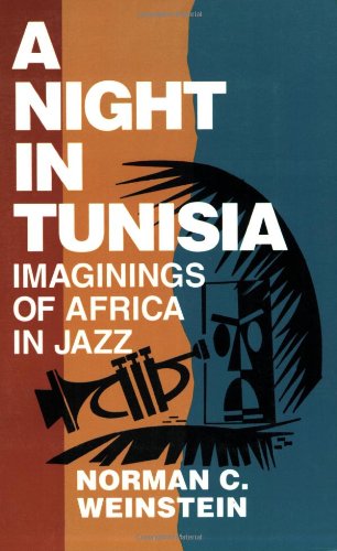 A Night in Tunisia Imaginings of Africa in Jazz [Paperback]