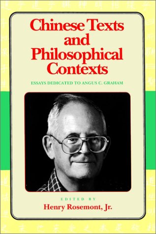 Chinese Texts and Philosophical Contexts Essays Dedicated To Angus C. Graham [Paperback]