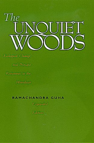 The Unquiet Woods Ecological Change and Peasant Resistance in the Himalaya [Paperback]