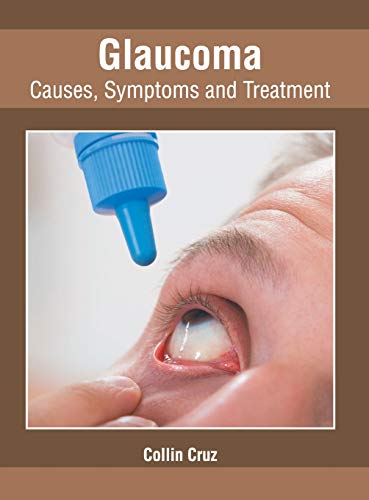Glaucoma Causes, Symptoms and Treatment [Hardcover]