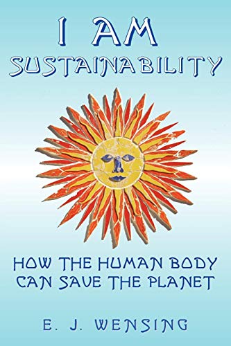 I Am Sustainability How The Human Body Can Save The Planet [Paperback]