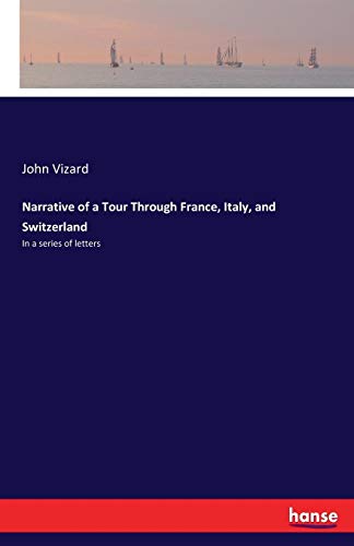 Narrative of a Tour Through France, Italy, and Switzerland [Paperback]