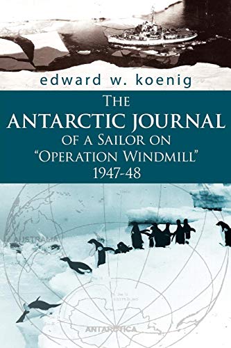 The Antarctic Journal Of A Sailor On  operation Windmill  1947-48 [Paperback]