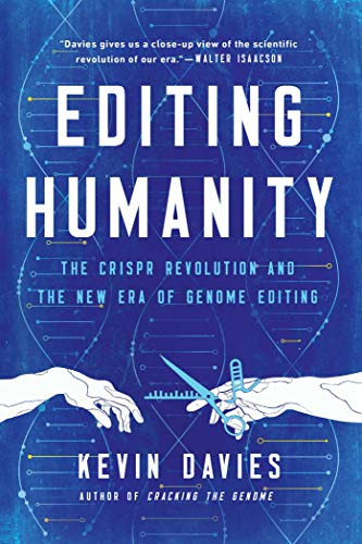 Editing Humanity The CRISPR Revolution and the New Era of Genome Editing [Paperback]