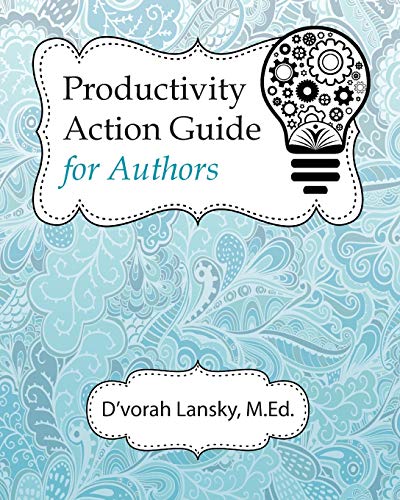 Productivity Action Guide For Authors 90 Days To A More Productive You [Paperback]