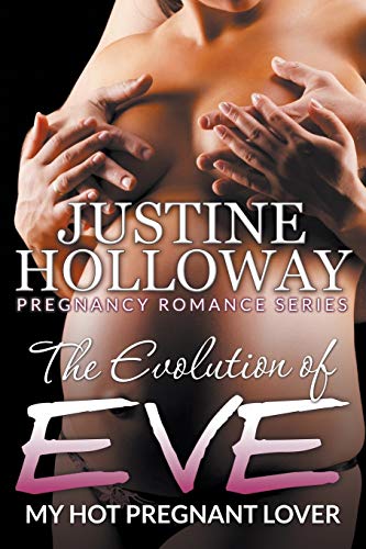 The Evolution Of Eve My Hot Pregnant Lover (pregnancy Romance Series) [Paperback]