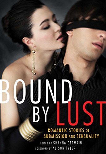 Bound by Lust Romantic Stories of Submission and Sensuality [Paperback]