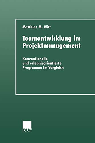 Teamentwicklung im Projektmanagement Konventionelle und erlebnisorientierte Pro [Paperback]