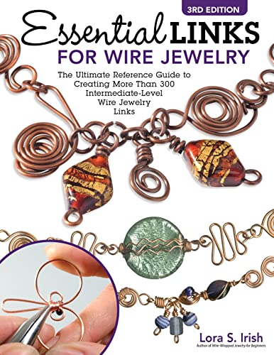 Essential Links for Wire Jewelry, 3rd Edition The Ultimate Reference Guide to C [Paperback]
