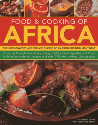 Food &amp Cooking of Africa The undiscovered and vibrant cuisine of an extraor [Paperback]