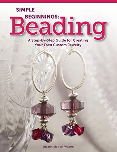 Simple Beginnings Beading A Step-by-Step Guide for Creating Your Own Custom Je [Paperback]