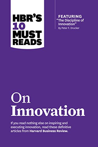 HBR's 10 Must Reads On Innovation Featuring  The Discipline of Innovation  By P [Paperback]