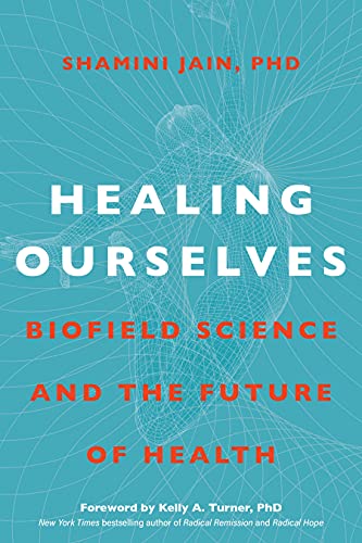 Healing Ourselves Biofield Science and the Future of Health [Hardcover]