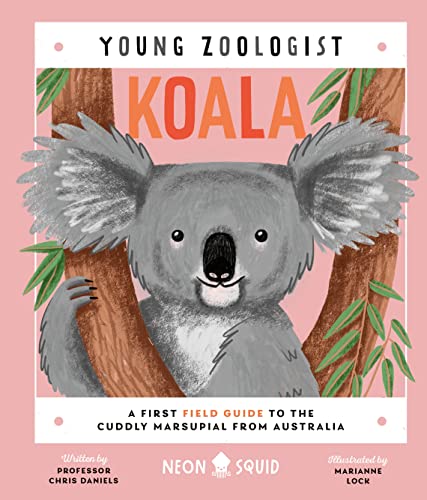 Koala (Young Zoologist) A First Field Guide to the Cuddly Marsupial from Austra [Hardcover]