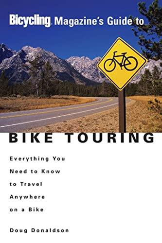 Bicycling Magazine's Guide to Bike Touring Everything You Need to Know to Trave [Paperback]