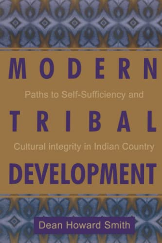 Modern Tribal Development Paths to Self-Sufficiency and Cultural Integrity in I [Paperback]