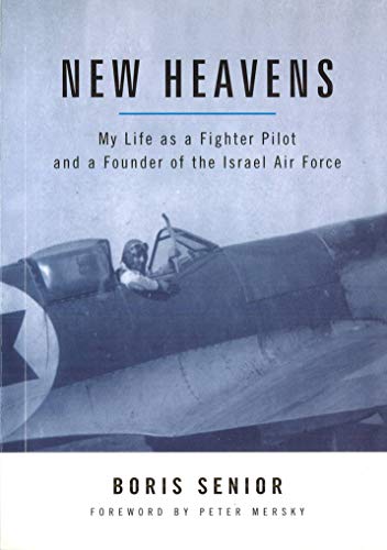 New Heavens My Life As A Fighter Pilot And A Founder Of The Israel Air Force (a [Paperback]