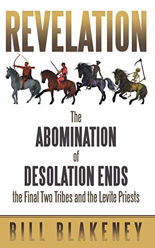 Revelation The Abomination Of Desolation Ends The Final Two Tribes And The Levi [Hardcover]