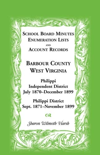 School Board Minutes, Enumerations Lists And Account Records, Barbour County, We [Paperback]