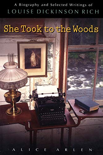 She Took to the Woods A Biography and Selected Writings of Louise Dickinson Ric [Paperback]