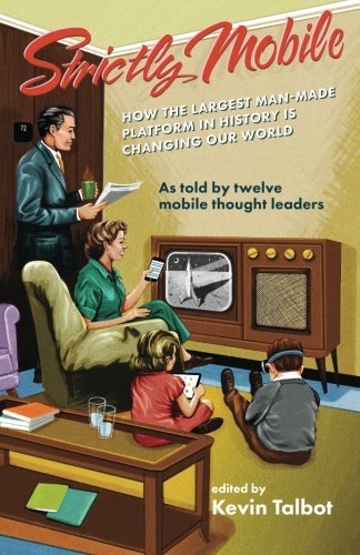 Strictly Mobile How The Largest Man-Made Platform In History Is Changing Our Wo [Paperback]