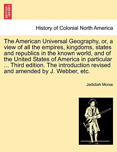 The American Universal Geography, Or, A View Of All The Empires, Kingdoms, State [Paperback]