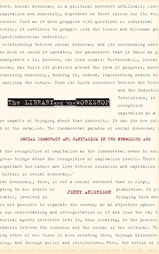 The Library and the Workshop Social Democracy and Capitalism in the Knowledge A [Hardcover]